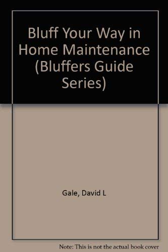 Imagen de archivo de Bluff Your Way in Home Maintenance (Bluffers Guide Series) a la venta por Wonder Book