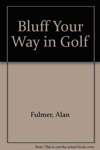 Beispielbild fr Bluff Your Way in Golf (Bluffer's Guides.) zum Verkauf von Books Do Furnish A Room
