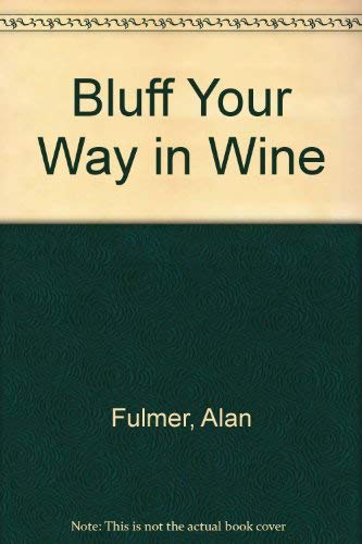 Imagen de archivo de Bluff Your Way in Wine a la venta por ThriftBooks-Dallas