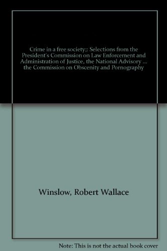 9780822100867: Crime in a free society;: Selections from the President's Commission on Law Enforcement and Administration of Justice, the National Advisory ... the Commission on Obscenity and Pornography