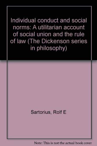 Imagen de archivo de Individual Conduct and Social Norms: A Utilitarian Account of Social Union and the Rule of Law (Dickenson Series in Philosophy) a la venta por Time Tested Books