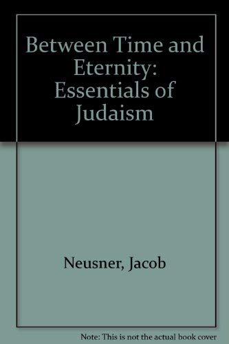Beispielbild fr Between Time and Eternity: The Essentials of Judaism zum Verkauf von Wonder Book