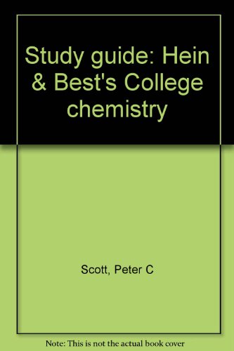 Study guide: Hein & Best's College chemistry (9780822101741) by Scott, Peter C