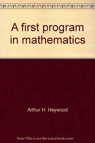 9780822101857: A first program in mathematics (His The Heywood program)