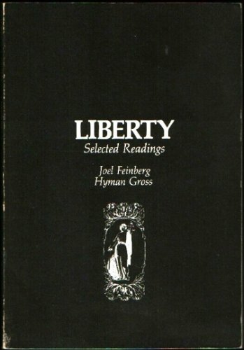Liberty: Selected readings (The Dickenson series in philosophy) (9780822102021) by Joel Feinberg; Hyman Gross