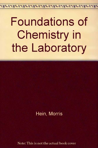 Foundations of Chemistry in the Laboratory (9780822135067) by Hein, Morris, Etc.