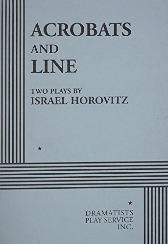 Acrobats and Line. (9780822200062) by Israel Horovitz; Horovitz, Israel