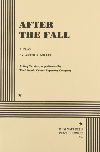 After the Fall: a play (acting version, as peformed by the Lincoln Center Repertory Company) (9780822200109) by Arthur Miller; Miller, Arthur