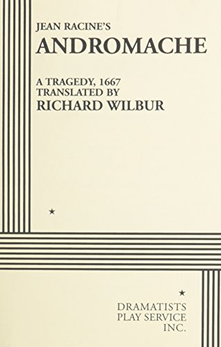 Andromache. (9780822200482) by Jean Racine, Translated Into English Verse By Richard Wilbur; Wilbur, Richard; Racine, Jean