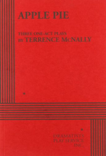 Apple Pie: Three Short Plays. (9780822200611) by Terrence McNally; McNally, Terrence