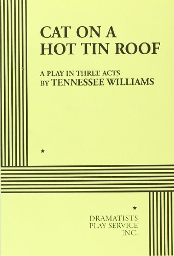 Cat on a Hot Tin Roof. (Acting Edition for Theater Productions)