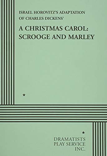 A Christmas Carol: Scrooge and Marley (Acting Edition for Theater Productions) (9780822202110) by Israel Horovitz, Adaptated From Charles Dickens' A Christmas Carol; Dickens, Charles; Horovitz, Israel