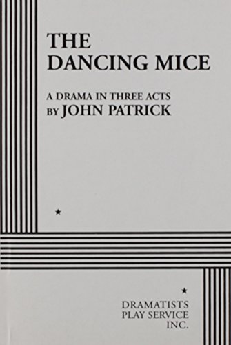 The Dancing Mice. (9780822202677) by John Patrick; Patrick, John