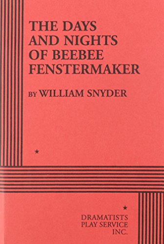 The Days and Nights of BeeBee Fenstermaker - Acting Edition