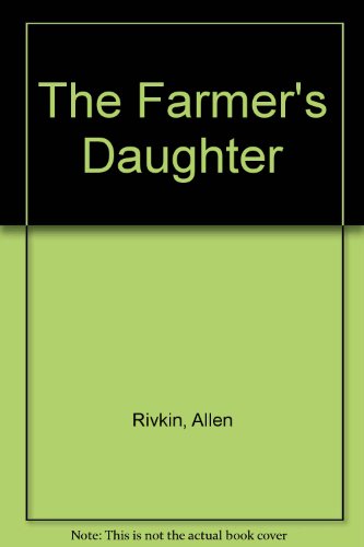 The Farmer's Daughter. (9780822203865) by F. Andrew Leslie, From The Screenplay By Allen Rivkin And Laura Kerr; Leslie, F. Andrew; Kerr, Laura; Rivkin, Allen