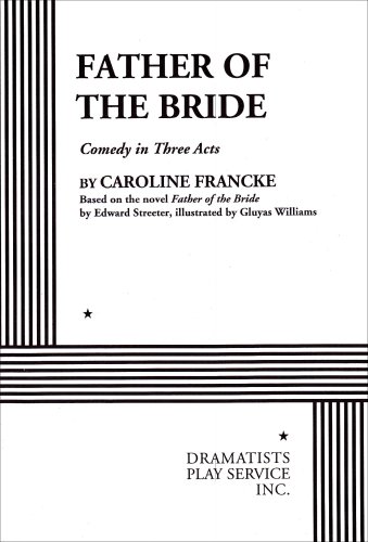 Father of the Bride - Acting Edition (9780822203902) by Caroline Francke; Francke, Caroline; Streeter, Edward