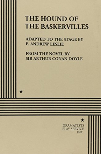 The Hound of the Baskervilles. (Acting Edition for Theater Productions) (9780822205364) by F. Andrew Leslie, From The Novel By Sir Arthur Conan Doyle; Leslie, F. Andrew; Doyle, Sir Arthur Conan