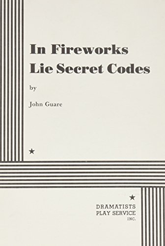 In Fireworks Lie Secret Codes. (9780822205609) by John Guare; Guare, John