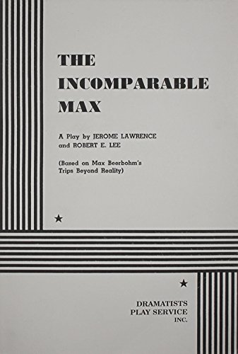The Incomparable Max. (9780822205661) by Jerome Lawrence And Robert E. Lee; Lawrence, Jerome; Lee, Robert E.