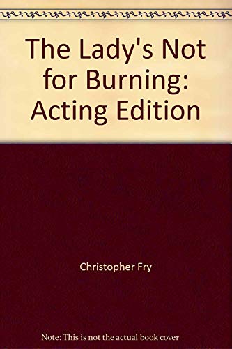 The Lady's Not For Burning: Acting Edition (9780822206309) by Christopher Fry