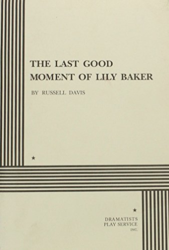 The Last Good Moment of Lily Baker. (9780822206354) by Russell Davis; Davis, Russell