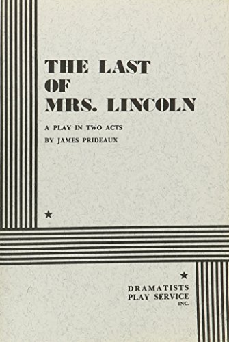 The Last of Mrs. Lincoln. (Acting Edition for Theater Productions) - James Prideaux; James Prideaux