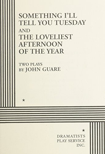 Something I'll Tell You Tuesday and The Loveliest Afternoon of the Year. (9780822207030) by John Guare; Guare, John