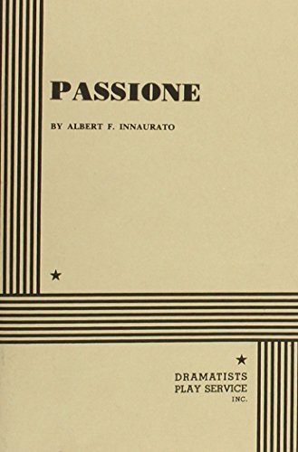 Passione. (Acting Edition for Theater Productions) (9780822208778) by Albert Innaurato