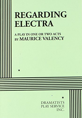 Regarding Electra. - Maurice Valency; Valency, Maurice
