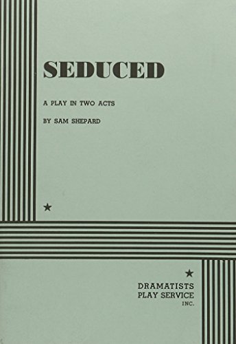 Seduced. (Acting Edition for Theater Productions) - Sam Shepard; Shepard, Sam