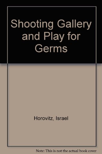 Shooting Gallery and Play For Germs. (9780822210221) by Israel Horovitz; Horovitz, Israel