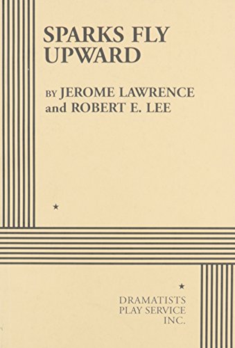 Sparks Fly Upward (9780822210641) by Jerome Lawrence And Robert E. Lee; Lawrence, Jerome; Lee, Robert E.