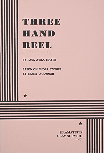 Three Hand Reel. (9780822211389) by Paul Avila Mayer, Three Plays Based On Short Stories Of Frank O'Connor; Mayer, Paul Avila; O'Connor, Frank