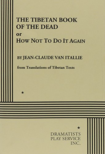 The Tibetan Book of the Dead (or "How Not To Do It Again").. (Acting Edition for Theater Productions) (9780822211488) by Jean-Claude Van Itallie; Van Itallie, Jean-Claude