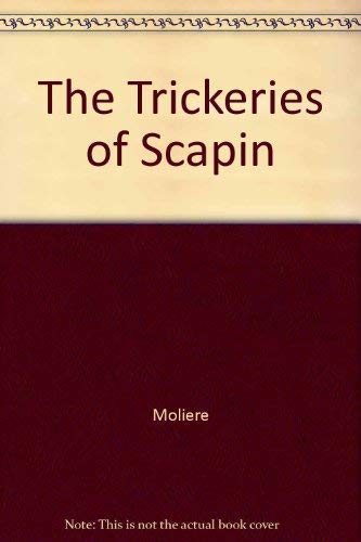 The Trickeries of Scapin. (9780822211730) by MoliÃƒ..re, Translation By Tunc Yalman; Moliere, Jean Baptiste; Yalman, Tunc