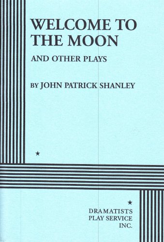 Welcome to the Moon and Other Plays. (9780822212317) by John Patrick Shanley; Shanley, John Patrick