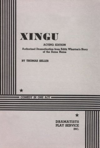 Xingu. (9780822212812) by Thomas Seller, Dramatization Of Edith Wharton's Story; Wharton, Edith; Seller, Thomas