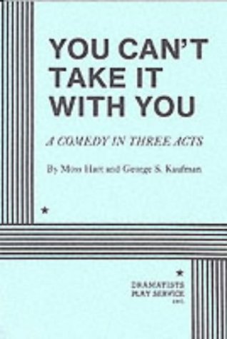 Imagen de archivo de You Can't Take It with You: A Comedy in Three Acts (Acting Edition for Theater Productions) a la venta por BooksRun
