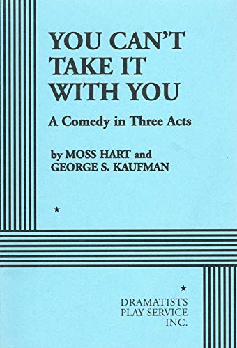 You Can't Take It with You: A Comedy in Three Acts (Acting Edition for Theater Productions) (9780822212874) by Moss Hart; George S. Kaufman