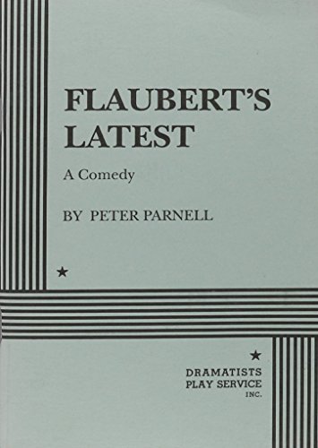 Flaubert's Latest. (9780822213284) by Peter Parnell; Parnell, Peter