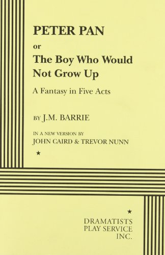Imagen de archivo de Peter Pan, or The Boy Who Would Not Grow Up - Acting Edition (Acting Edition for Theater Productions) a la venta por Half Price Books Inc.