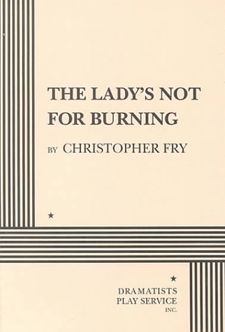 Stock image for The Lady's Not For Burning. (Acting Edition for Theater Productions) for sale by Half Price Books Inc.