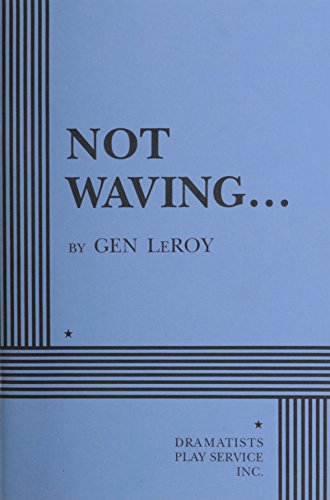 Not Waving - Acting Edition (9780822216124) by Gen LeRoy