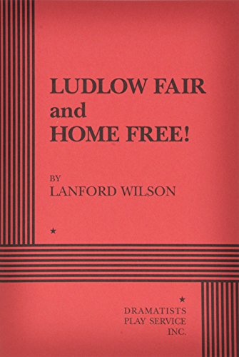 Imagen de archivo de Ludlow Fair and Home Free: Two One-Act Plays in Volume (Acting Edition for Theater Productions) a la venta por WorldofBooks