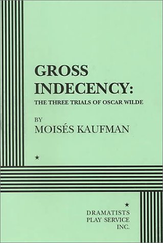 9780822216490: Gross Indecency: The Three Trials of Oscar Wilde - Acting Edition
