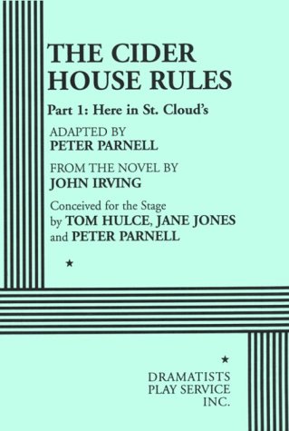 Stock image for The Cider House Rules, Part One: Here in St. Cloud's - Acting Edition (Acting Edition for Theater Productions) for sale by SecondSale