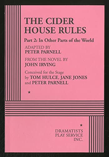 Stock image for The Cider House Rules, Part Two: In Other Parts of the World - Acting Edition (Acting Edition for Theater Productions) for sale by ThriftBooks-Atlanta
