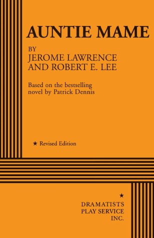 Auntie Mame - Acting Edition (Acting Edition for Theater Productions) (9780822217305) by Jerome Lawrence And Robert E. Lee