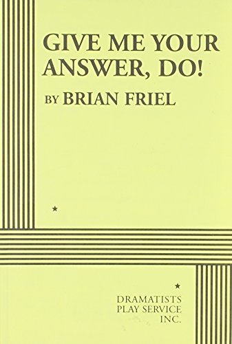 Give Me Your Answer, Do! - Acting Edition (9780822217480) by Brian Friel