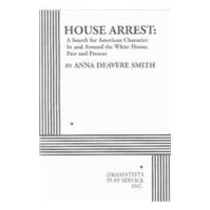 Beispielbild fr House Arrest: A Search for American Character In and Around the White House, Past and Present - Acting Edition zum Verkauf von HPB-Ruby